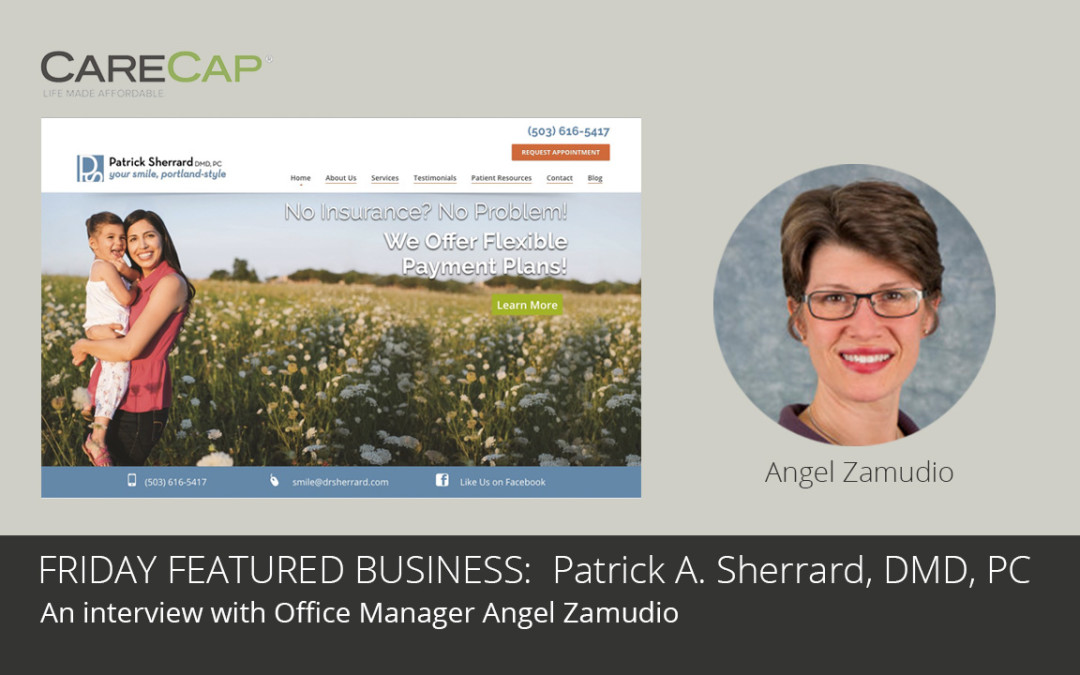 An Interview with Angel Zamudio, Office Manager with Dr. Patrick Sherrard DMD, PC
